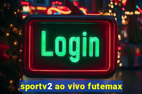 sportv2 ao vivo futemax